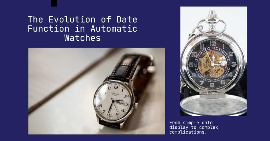The Evolution of Date Function in Automatic Watches How Does the Date Function Work in an Automatic Watch?