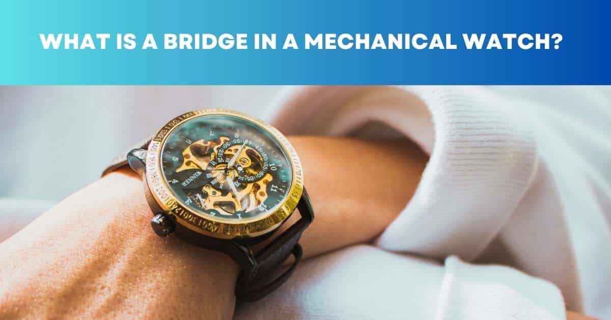 What Is a Bridge in a Mechanical Watch