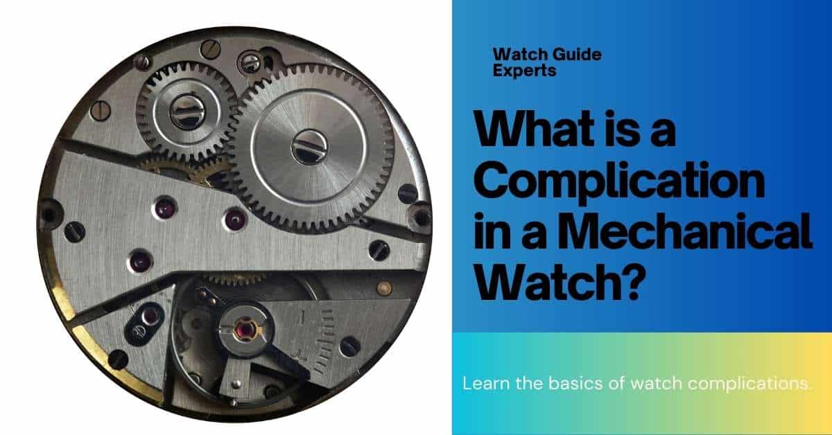 What Is a Complication in a Mechanical Watch? (Full Guide)