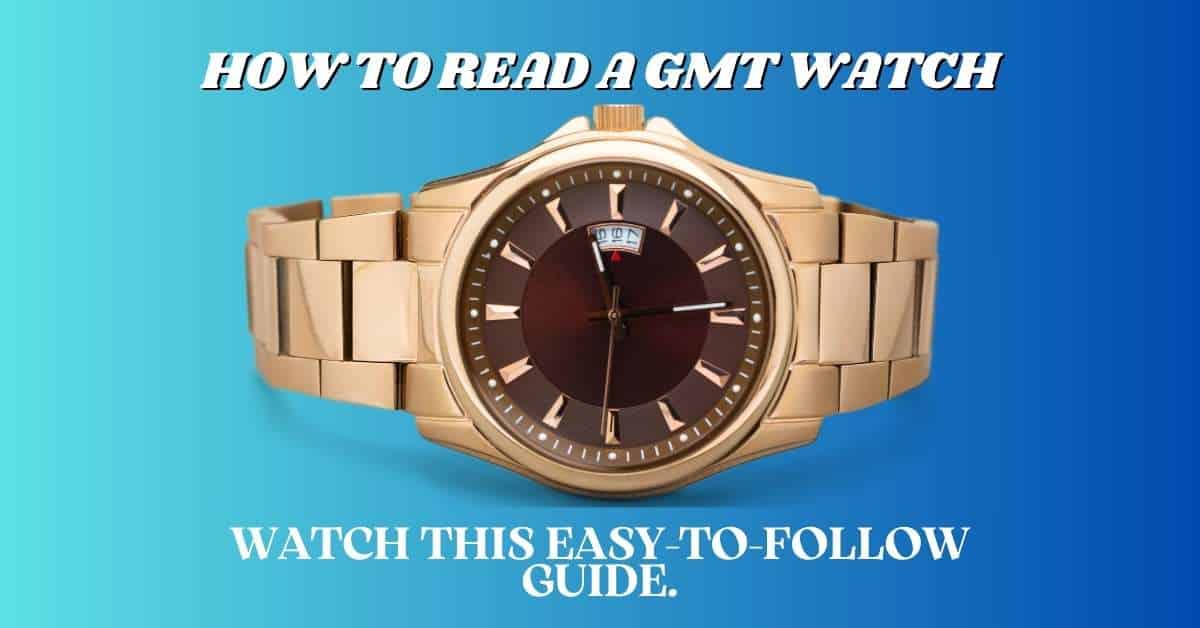 How To Read a GMT Watch? (Easy Explanation)