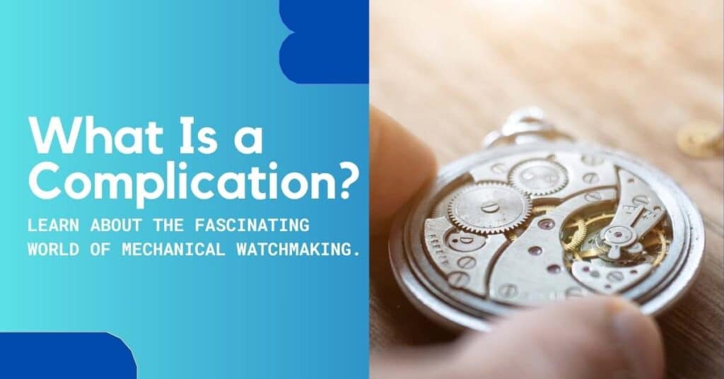 What Is a Complication in a Mechanical Watch?