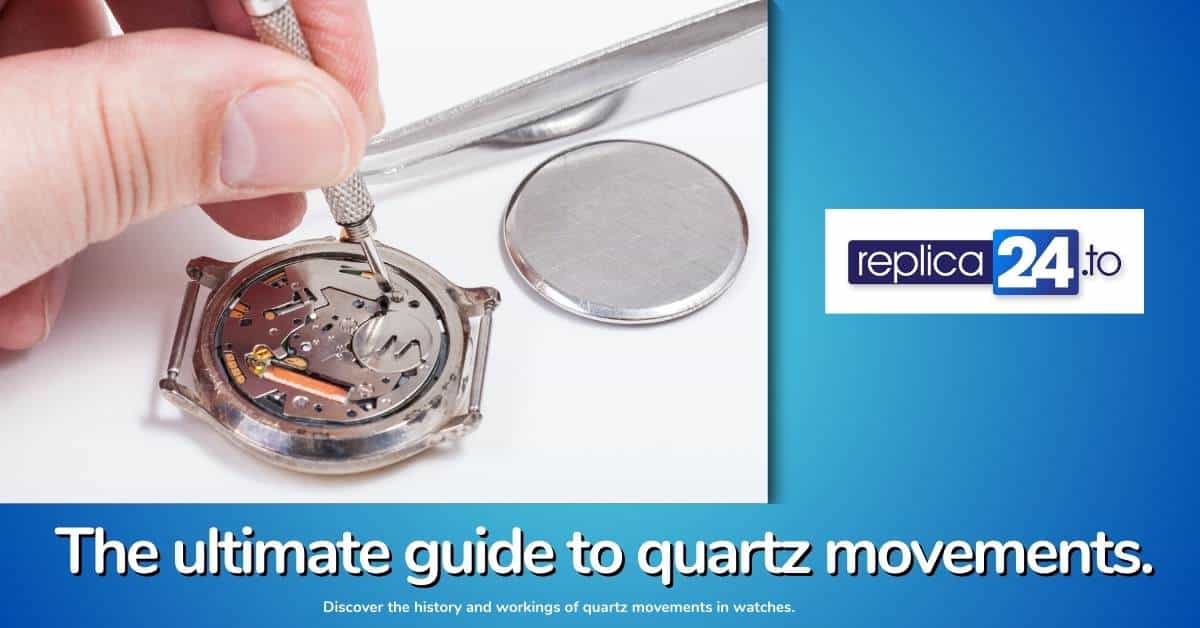 The Ultimate Guide to Quartz Movements in Watches