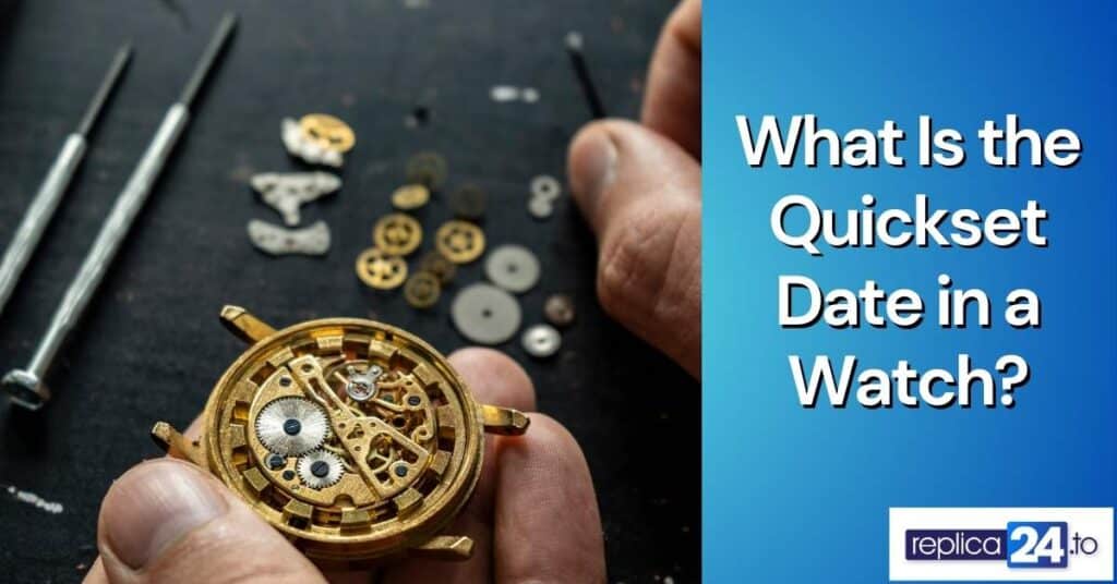 What Is the Quickset Date in a Watch?