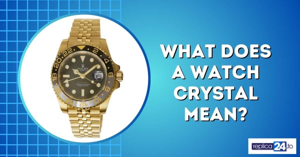 What Does a Watch Crystal Mean?