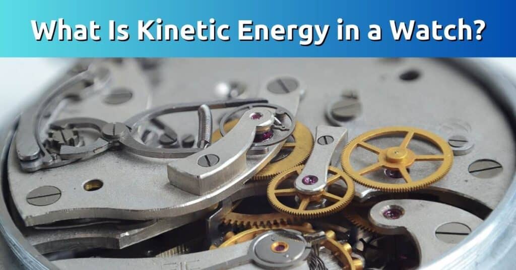 What Is Kinetic Energy in a Watch?