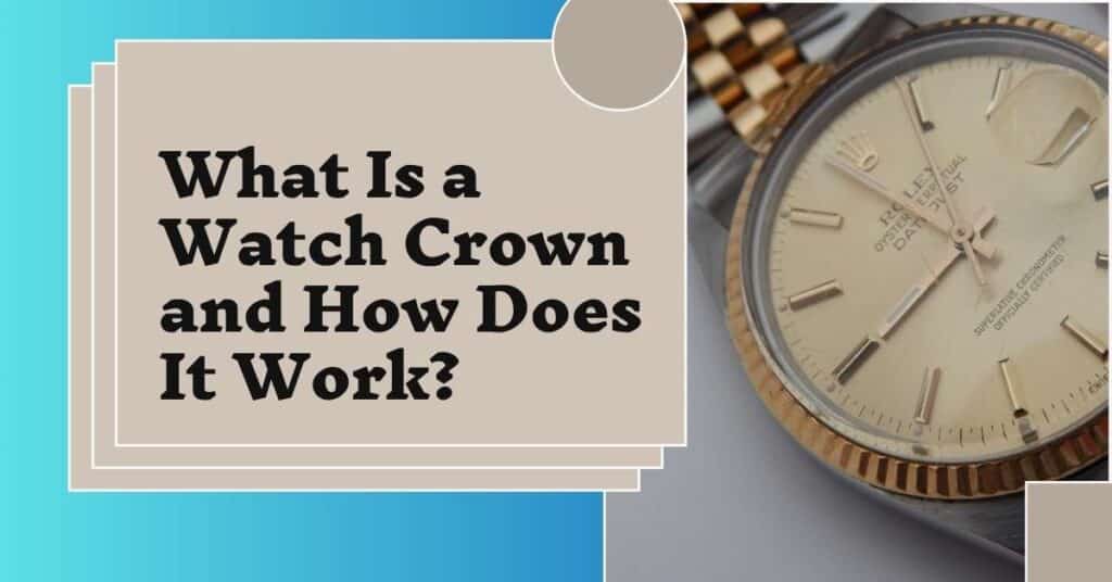 What Is a Crown in a Watch?
