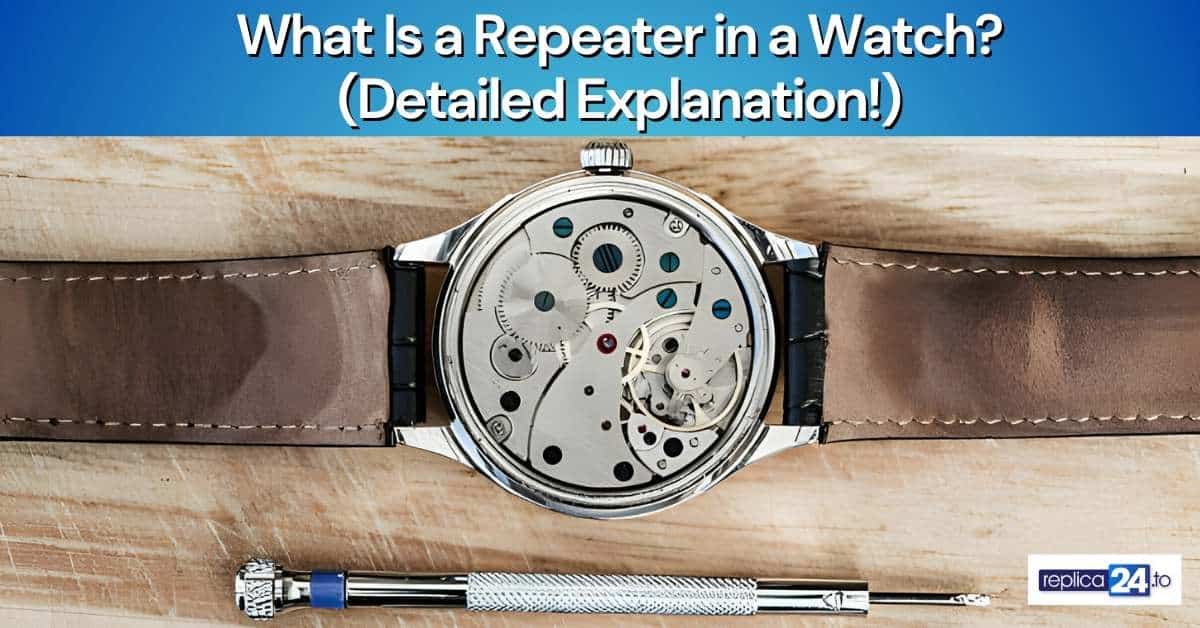 What Is a Repeater in a Watch? (Detailed Explanation!)