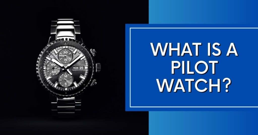 What Is a Pilot Watch?