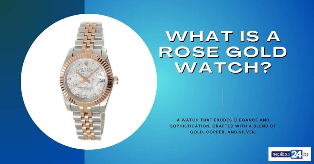 What Is a Rose Gold Watch